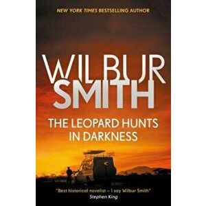 The Leopard Hunts in Darkness, Paperback - Wilbur Smith imagine