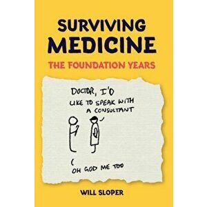 Surviving Medicine. The Foundation Years, Paperback - Will Sloper imagine