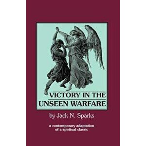 Victory in the Unseen Warfare, Paperback - Jack N. Sparks imagine