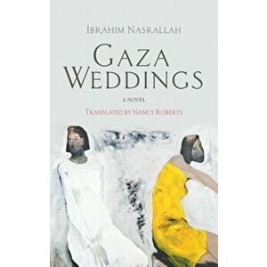 Gaza Weddings. A Novel, Paperback - Ibrahim Nasrallah imagine
