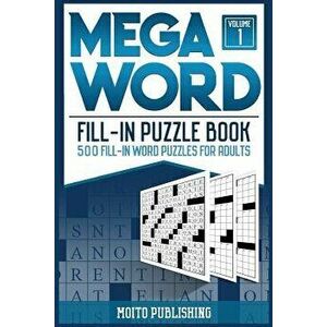 Mega Word Fill-In Puzzle Book: 500 Fill-In Word Puzzles for Adults Volume 1, Paperback - Moito Publishing imagine