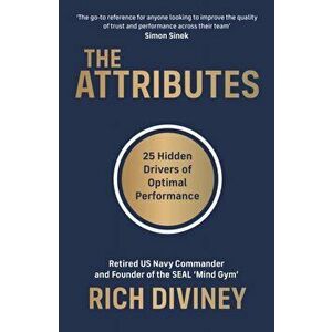 Attributes. 25 Hidden Drivers of Optimal Performance, Paperback - Rich Diviney imagine