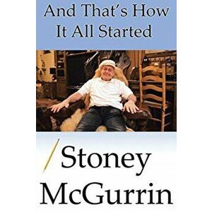 And That's How It All Started, Paperback - Stoney McGurrin imagine
