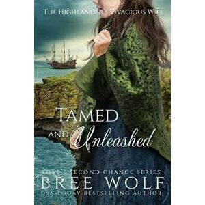 Tamed & Unleashed: The Highlander's Vivacious Wife, Paperback - Bree Wolf imagine