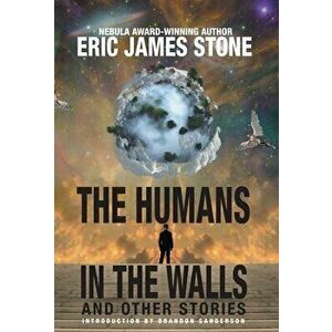 The Humans in the Walls: and Other Stories, Hardcover - Eric James Stone imagine