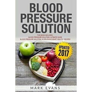 Blood Pressure: Solution - 2 Manuscripts - The Ultimate Guide to Naturally Lowering High Blood Pressure and Reducing Hypertension & 54, Paperback - Ma imagine
