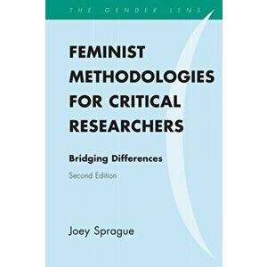 Feminist Methodologies for Critical Researchers. Bridging Differences, Paperback - Joey Sprague imagine