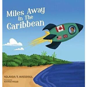 Miles Away In The Caribbean, Hardcover - Yolanda T. Marshall imagine