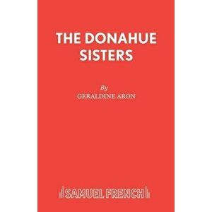 The Donahue Sisters, Paperback - Geraldine Aron imagine