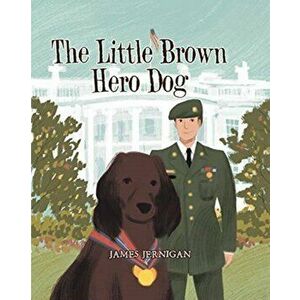 The Little Brown Hero Dog, Paperback - James Jernigan imagine