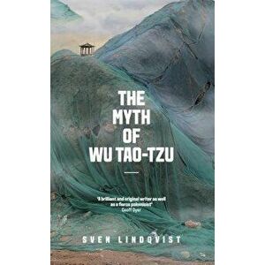 The Myth of Wu Tao-Tzu, Paperback - Sven Lindqvist imagine