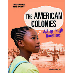 The American Colonies: Asking Tough Questions, Hardcover - Jennifer Kaul imagine