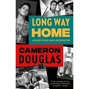 Long Way Home. A Memoir of Fame, Family, and Redemption, Paperback - Cameron Douglas imagine