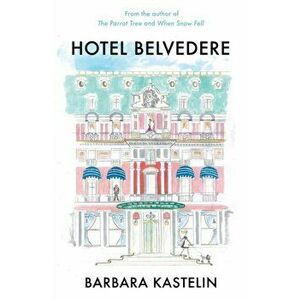 Hotel Belvedere, Paperback - Barbara Kastelin imagine