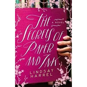 The Secrets of Paper and Ink, Paperback - Lindsay Harrel imagine