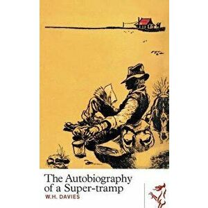 The Autobiography of a Super-Tramp - W. H. Davies imagine