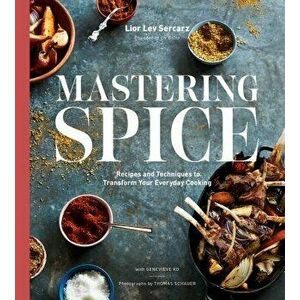 Mastering Spice: Recipes and Techniques to Transform Your Everyday Cooking, Hardcover - Lior Lev Sercarz imagine