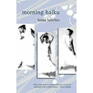 Morning Haiku, Paperback - Sonia Sanchez imagine