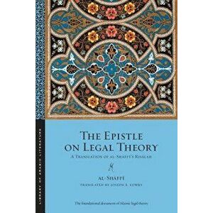 The Epistle on Legal Theory: A Translation of Al-Shafi'i's Risalah, Paperback - Muhammad Ibn Idris Al-Shafi'i imagine