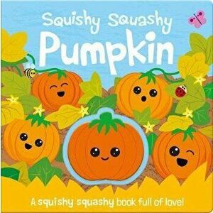 Squishy Squashy Pumpkin, Board book - Georgina Wren imagine