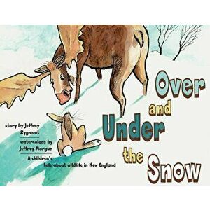 Under and Over the Snow, Paperback - Jeffrey Zygmont imagine