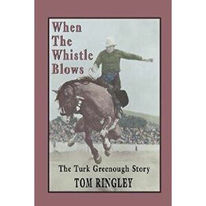 When the Whistle Blows, the Turk Greenough Story, Paperback - Tom Ringley imagine