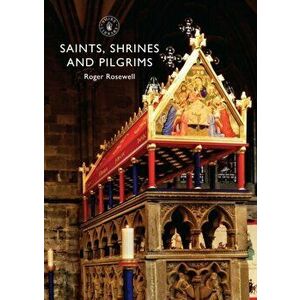 Saints, Shrines and Pilgrims, Paperback - Roger Rosewell imagine