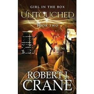Untouched: The Girl in the Box, Book 2, Paperback - Robert J. Crane imagine