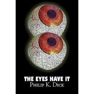 The Eyes Have It by Philip K. Dick, Science Fiction, Fantasy, Adventure, Paperback - Philip K. Dick imagine