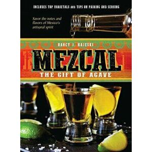 Mezcal: The Gift of Agave, Hardcover - Nancy J. Hajeski imagine