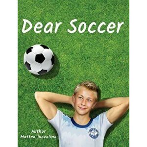 Dear Soccer, Hardcover - Matteo Iuzzolino imagine
