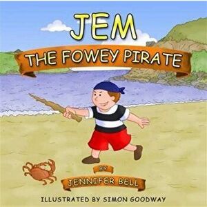 Jem the Fowey Pirate, Paperback - Jennifer Bell imagine