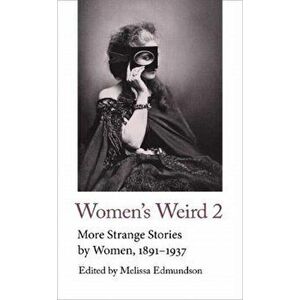 Women's Weird 2. More Strange Stories by Women, 1891-1937, Paperback - *** imagine