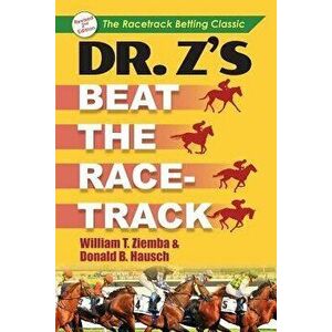 Dr. Z's Beat the Racetrack, Paperback - William T. Ziemba imagine