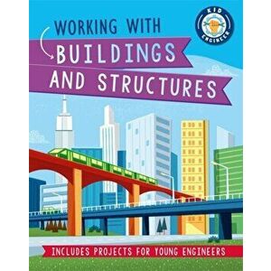 Kid Engineer: Working with Buildings and Structures, Hardback - Izzi Howell imagine