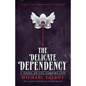 The Delicate Dependency, Paperback - Michael Talbot imagine