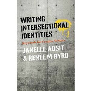 Writing Intersectional Identities: Keywords for Creative Writers, Paperback - Janelle Adsit imagine