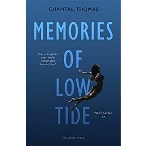 Memories of Low Tide, Paperback - Chantal Thomas imagine