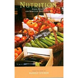 Nutrition. Food, Health and Spiritual Development, Paperback - Rudolf Steiner imagine