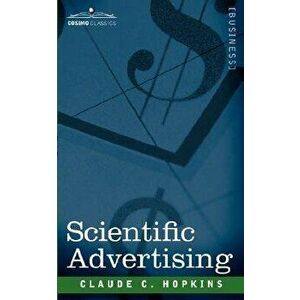 Scientific Advertising, Paperback - Claude C. Hopkins imagine