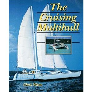 The Cruising Multihull - Chris White imagine