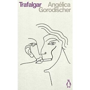 Trafalgar, Paperback - Angelica Gorodischer imagine