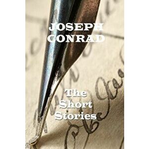 The Short Stories Of Joseph Conrad, Paperback - Joesph Conrad imagine