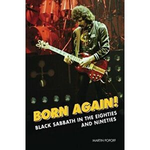Born Again!. Black Sabbath in the Eighties & Nineties, Paperback - Martin Popoff imagine