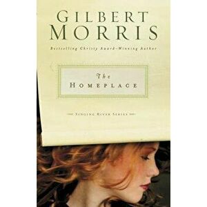 The Homeplace, Paperback - Gilbert Morris imagine
