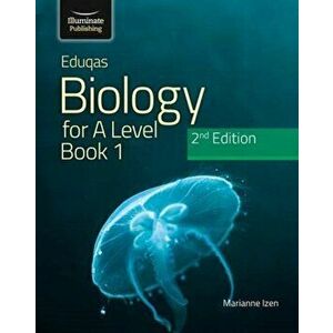 Eduqas Biology for A Level Year 1 & AS Student Book: 2nd Edition, Paperback - Marianne Izen imagine