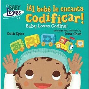 ˇal Bebé Le Encanta Codificar! / Baby Loves Coding! - Ruth Spiro imagine