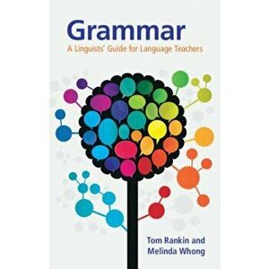 Grammar. A Linguists' Guide for Language Teachers, Paperback - Melinda Whong imagine