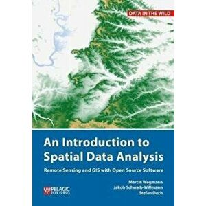 Introduction to Spatial Data Analysis, Paperback - Martin Wegmann imagine