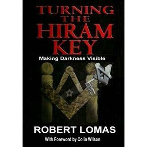 Turning the Hiram Key: Making Darkness Visible, Paperback - Robert Lomas imagine